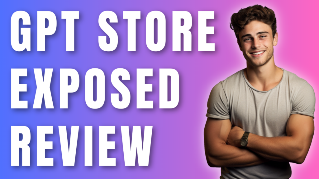 GPT Store Exposed Review